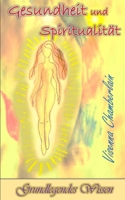 Gesundheit und Spiritualität: Grundlegendes Wissen (Grundlagen der Spiritualität) (German Edition) B0DS6LVKK7 Book Cover