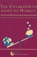 Environment Goes to Market: The Implementation of Economic Incentives for Pollution Control 0964687402 Book Cover
