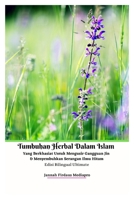 Tumbuhan Herbal Dalam Islam Yang Berkhasiat Untuk Mengusir Gangguan Jin Dan Menyembuhkan Serangan Ilmu Hitam Edisi Bilingual Ultimate 1034865633 Book Cover