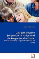 Das gemeinsame Sorgerecht in Italien und die Folgen für die Kinder: Konsequenzen eines Sorgerechtsstreites für die Kinder 3639335902 Book Cover