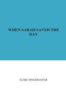 When Sarah Saved the Day 1534648828 Book Cover