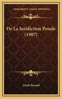 De La Juridiction Penale (1907) 1120445299 Book Cover