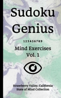 Sudoku Genius Mind Exercises Volume 1: Strawberry Valley, California State of Mind Collection 1670910490 Book Cover