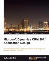 Microsoft Dynamics Crm 2011 Application Design 1849684561 Book Cover