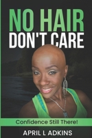 No Hair Don't Care: Confidence Still There! B0CNVBFCJX Book Cover