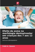 Efeito da asma na morfologia dentoalveolar em crianças dos 7 aos 12 anos: Asma em odontopediatria (Portuguese Edition) 620760508X Book Cover