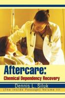 Aftercare: Chemical Dependency Recovery the Inside Passage 0595308686 Book Cover