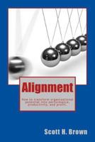 Alignment: Transforming Organizational Potential Into Performance, Productivity, and Profit 0692407731 Book Cover