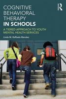 Cognitive Behavioral Therapy in Schools: A Tiered Approach to Youth Mental Health Services 1138908487 Book Cover