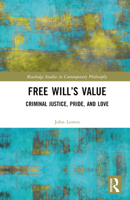 Free Will’s Value: Criminal Justice, Pride, and Love 1032452358 Book Cover