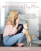 Becoming a Dog Mom 0999840932 Book Cover