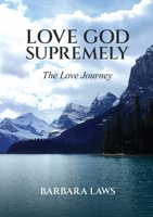 Devotional Series: Love GOD Supremely: The Life Journey 1300673168 Book Cover