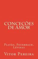 Conceções de amor: Platão, Feuerbach, Lévinas 1984944266 Book Cover