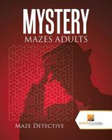 Mystery Mazes Adults: Maze Detective 022821890X Book Cover