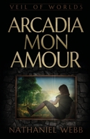 Arcadia Mon Amour (Veil of Worlds) 1839193395 Book Cover