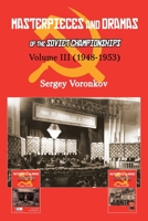 Masterpieces and Dramas of the Soviet Championships: Volume III 5604469211 Book Cover