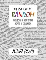 A First Year of Random: A Collection of ShortStories Inspired by Social Media 1976524652 Book Cover