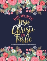 Die Worte Jesu Christi in Farbe: Ein christliches Ausmalbuch für Erwachsene: Ein einzigartiges religiöses Buch mit 45 Bibelversen zum Ausmalen (German Edition) 1645200442 Book Cover