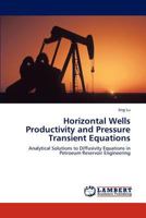 Horizontal Wells Productivity and Pressure Transient Equations: Analytical Solutions to Diffusivity Equations in Petroeum Reservoir Engineering 3846509027 Book Cover