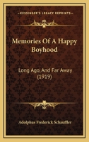 Memories of a Happy Boyhood Long Ago, and Far Away, ... 1120644755 Book Cover