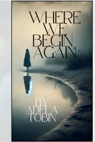 Where We Begin Again 1764016505 Book Cover