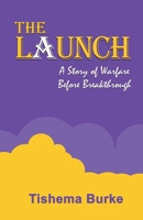 The Launch: A Story of Warfare Before Breakthrough 9769724726 Book Cover