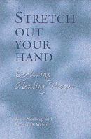 Stretch Out Your Hand: Exploring Healing Prayer 0835808726 Book Cover
