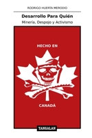 Desarrollo Para Quién: Minería, Despojo y Activismo 1973351226 Book Cover