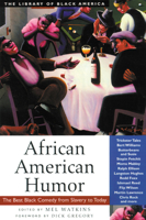 African American Humor: The Best Black Comedy from Slavery to Today (Library of Black America) 1556524315 Book Cover