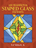 120 Traditional Stained Glass Patterns (Dover Pictorial Archives) 0486257940 Book Cover