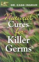 Natural Cures For Killer Germs 1931078106 Book Cover