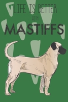 Life Is Better With Mastiffs: Cute Mastiff Dog Lover Journal / Notebook / Diary Perfect for Birthday Card Present or Christmas Gift Support Mans Best Friend and The Greatest Pets In The World 169538699X Book Cover