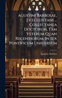 Agustini Barbosae, J.v.d. Lusitani ... Collectanea Doctorum, Tam Veterum Quan Recentiorum, In Iux Pontificum Uniuersum (Romanian Edition) 1024300633 Book Cover