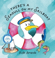There's a Seagull on My Sailboat: A Rollicking Adventure at Sea! 9769733083 Book Cover
