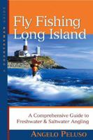 Fly Fishing Long Island: A Comprehensive Guide to Freshwater & Saltwater Angling (Countryman Guide) 0881507598 Book Cover