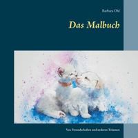 Das Malbuch: Von Freundschaften und anderen Träumen 3748159811 Book Cover