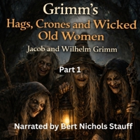 Grimm's Hags, Crones and Wicked Old Women: Part 1 B0GJGD4MW5 Book Cover
