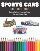 Sports Cars Coloring Book Fast & Furious Designs of Your Favorite Sports Cars: A Fun Coloring Book for Early Learning Featuring Over 60 Diverse illustrations of Hot Rods, Sports Cars, Super Cars, Truc B08YQQWSM1 Book Cover