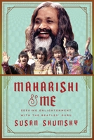 Maharishi and Me: Seeking Enlightenment with the Beatles Guru 1510722688 Book Cover