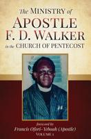 The Ministry of Apostle F. D. Walker in the Church of Pentecost 1545657106 Book Cover