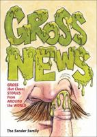 Gross News: Gross (but Clean) Stories from Around the World 0740761501 Book Cover