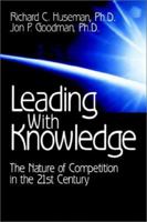 Leading with Knowledge: The Nature of Competition in the 21st Century 0761917756 Book Cover
