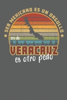 Ser Mexicano Es Un Orgullo Ser De Veracruz Es Otra Pedo: Being Mexican Is A Pride Being From Veracruz Is Something Else! Notebook/ Journal Lined pages 1708160841 Book Cover