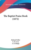 The Baptist Praise Book 1164945491 Book Cover