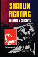 Shaolin Fighting: Theories & Concepts B0BMXL52QP Book Cover