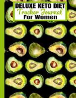 DELUXE KETO DIET Tracker Journal For Women: Simply Keto Perfect Daily Planner Book/Easy Beginner Diary for Weight Loss/Yearly/Meal Prep/Recipes/Progress/Goals/Fasting/Avocado & Black Design/Green Spin 1076364608 Book Cover