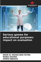 Serious games for educational purposes: impact on evaluation 6209590950 Book Cover