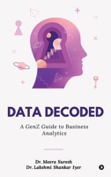 Data Decoded: A GenZ Guide to Business Analytics B0DTJ4L2V9 Book Cover