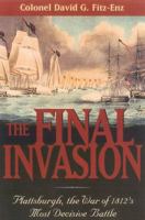 The Final Invasion: Plattsburgh, the War of 1812's Most Decisive Battle 0803227949 Book Cover