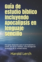 Guía de estudio bíblico incluyendo Apocalipsis en lenguaje sencillo: Una guía dispuesta para el principiante a través del lector familiar. Una ... bíblico y comentario) (Spanish Edition) B089D393SP Book Cover